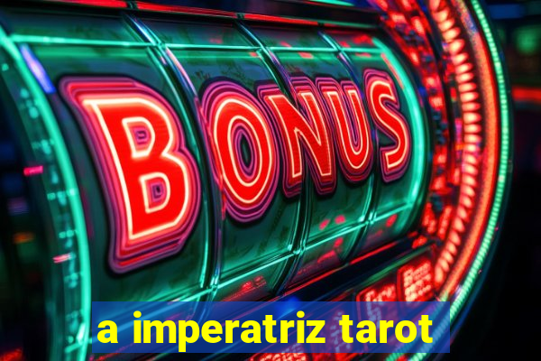 a imperatriz tarot